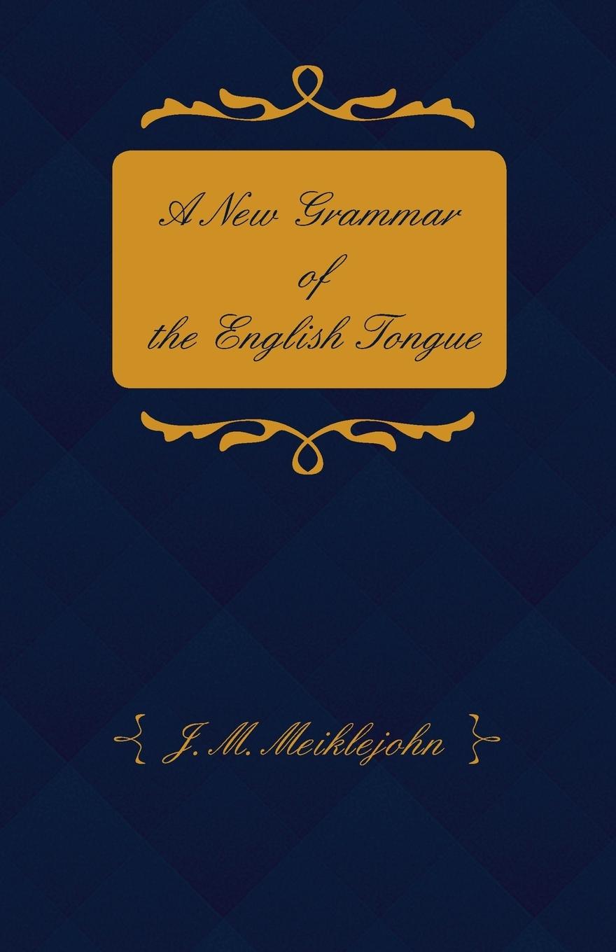Vorderes Coverbild A New Grammar of the English Tongue - With Chapters on Composition, Versification, Paraphrasing and Punctuation
