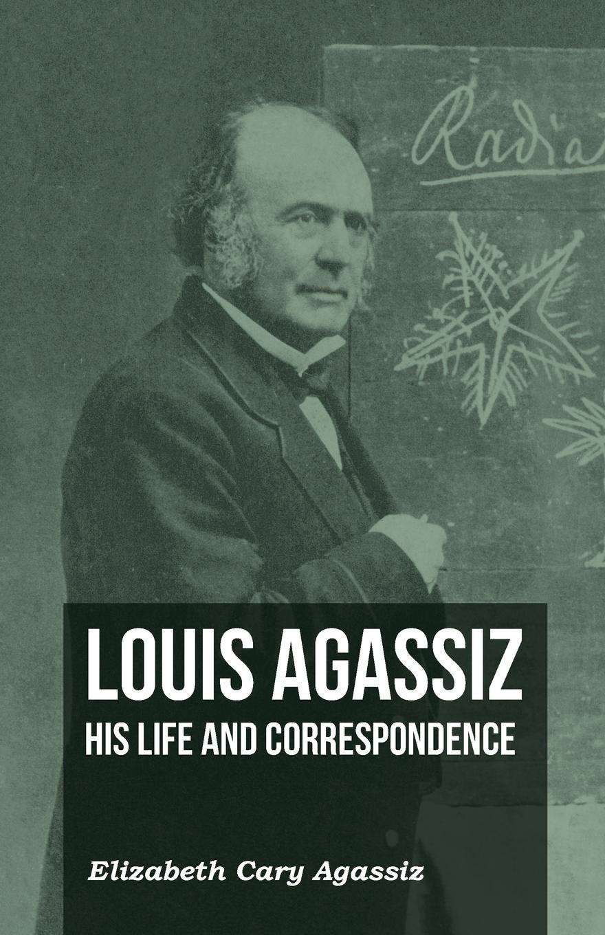 Vorderes Coverbild Louis Agassiz - His Life and Correspondence - Volume I