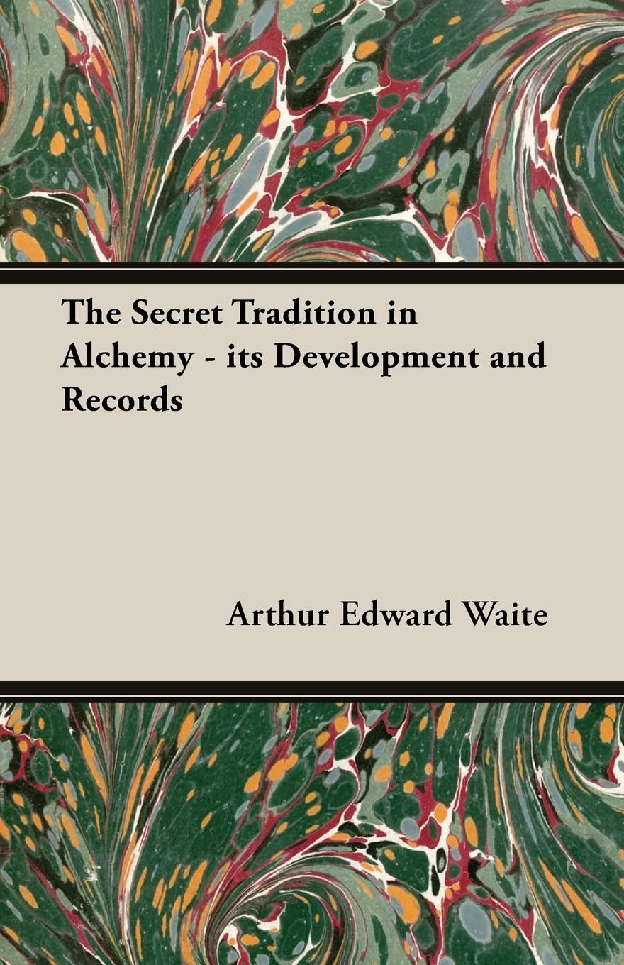 Vorderes Coverbild The Secret Tradition in Alchemy - Its Development and Records