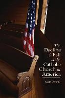 Vorderes Coverbild Decline and Fall of the Catholic Church in America