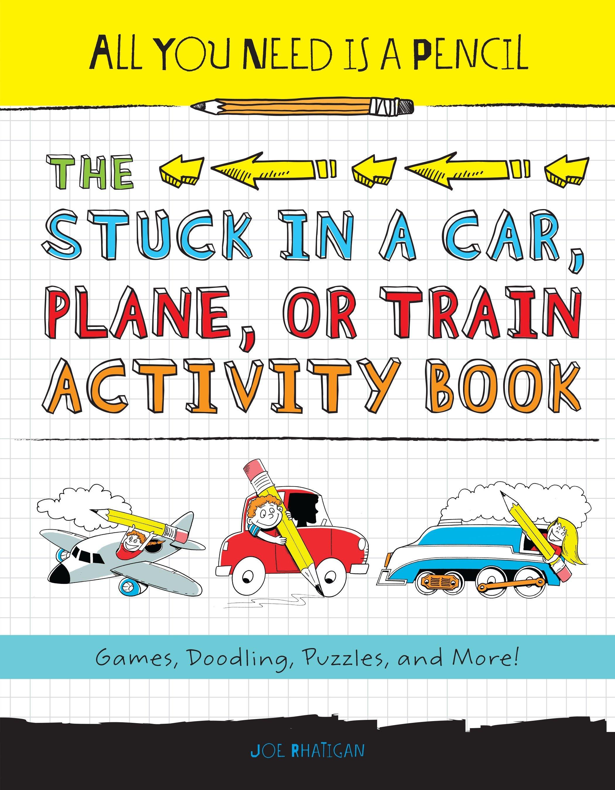 Vorderes Coverbild All You Need Is a Pencil: The Stuck in a Car, Plane, or Train Activity Book