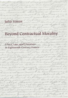 Vorderes Coverbild Beyond Contractual Morality: Ethics, Law, and Literature in Eighteenth-Century France