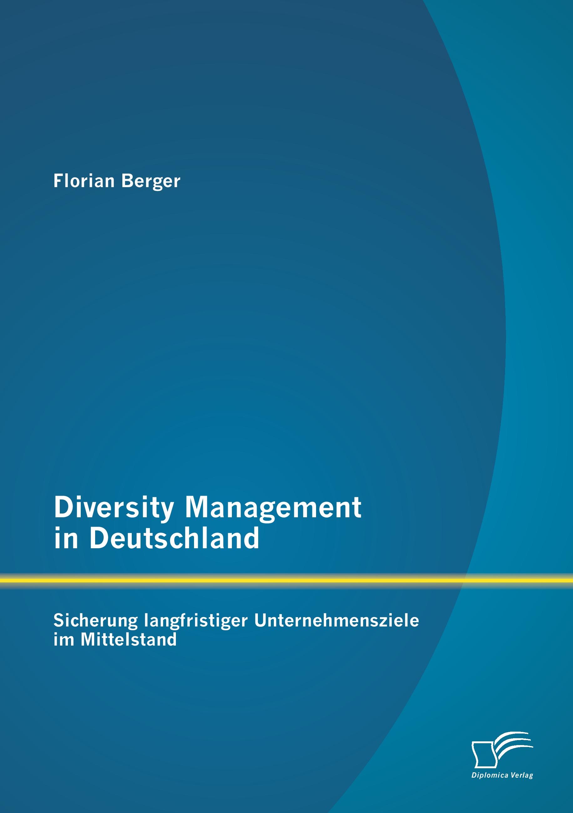 Vorderes Coverbild Diversity Management in Deutschland: Sicherung langfristiger Unternehmensziele im Mittelstand