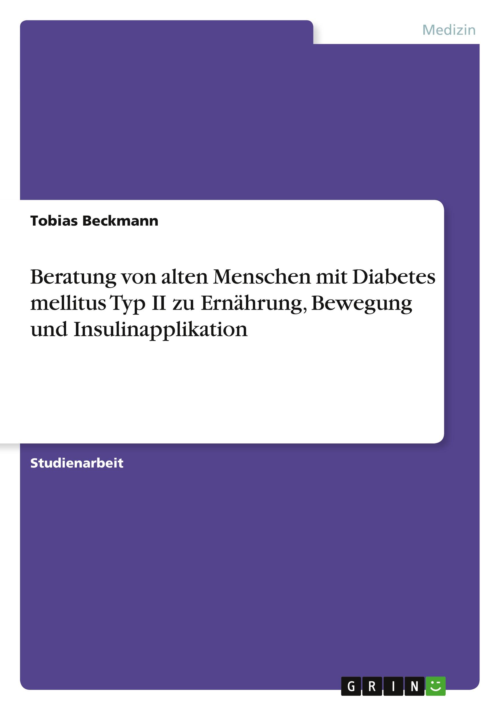 Vorderes Coverbild Beratung von alten Menschen mit Diabetes mellitus Typ II zu Ernährung, Bewegung und Insulinapplikation