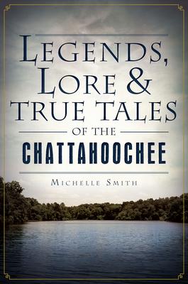 Vorderes Coverbild Legends, Lore & True Tales of the Chattahoochee