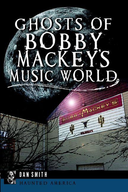 Vorderes Coverbild Ghosts of Bobby Mackey's Music World