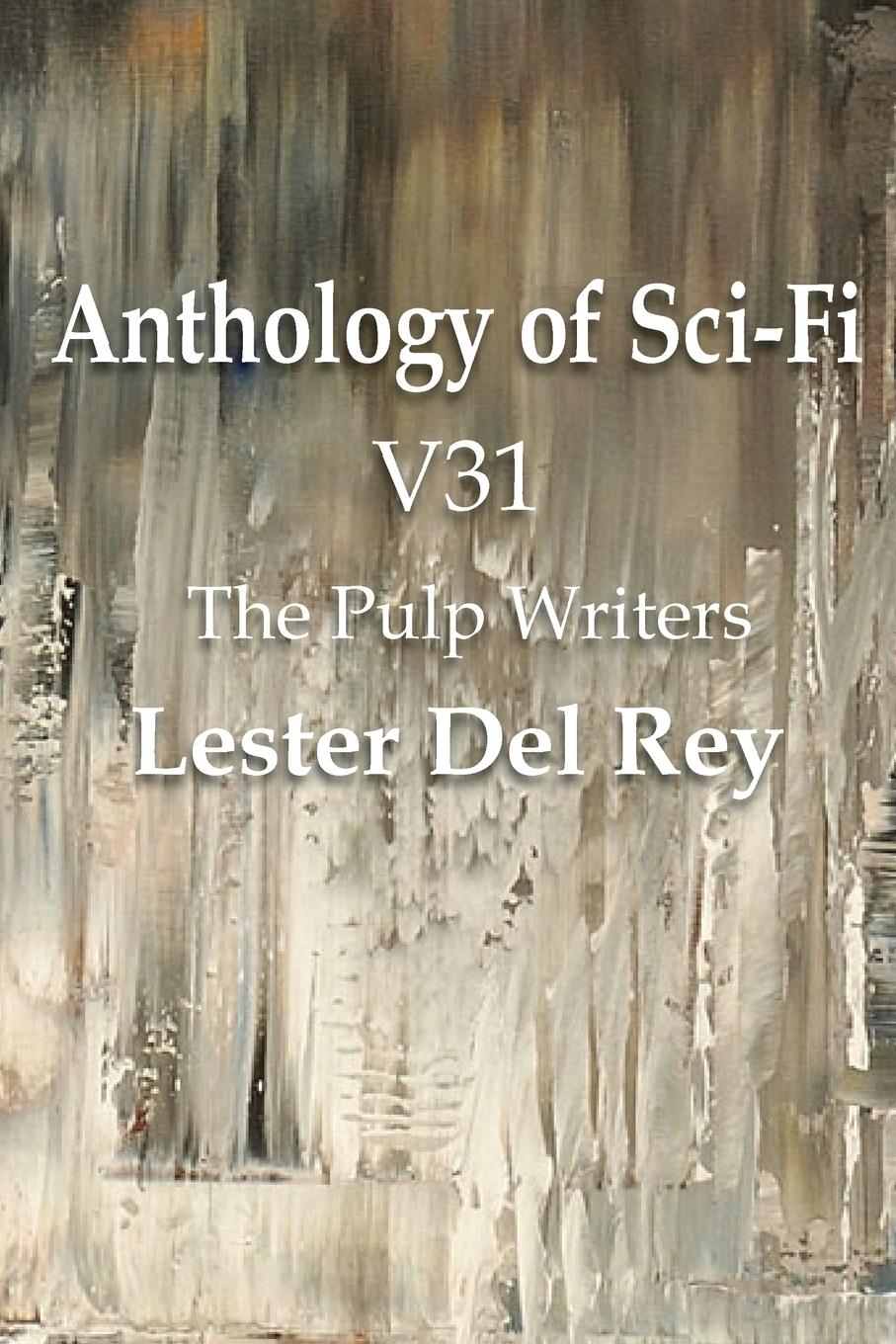 Vorderes Coverbild Anthology of Sci-Fi V31, the Pulp Writers - Lester del Rey