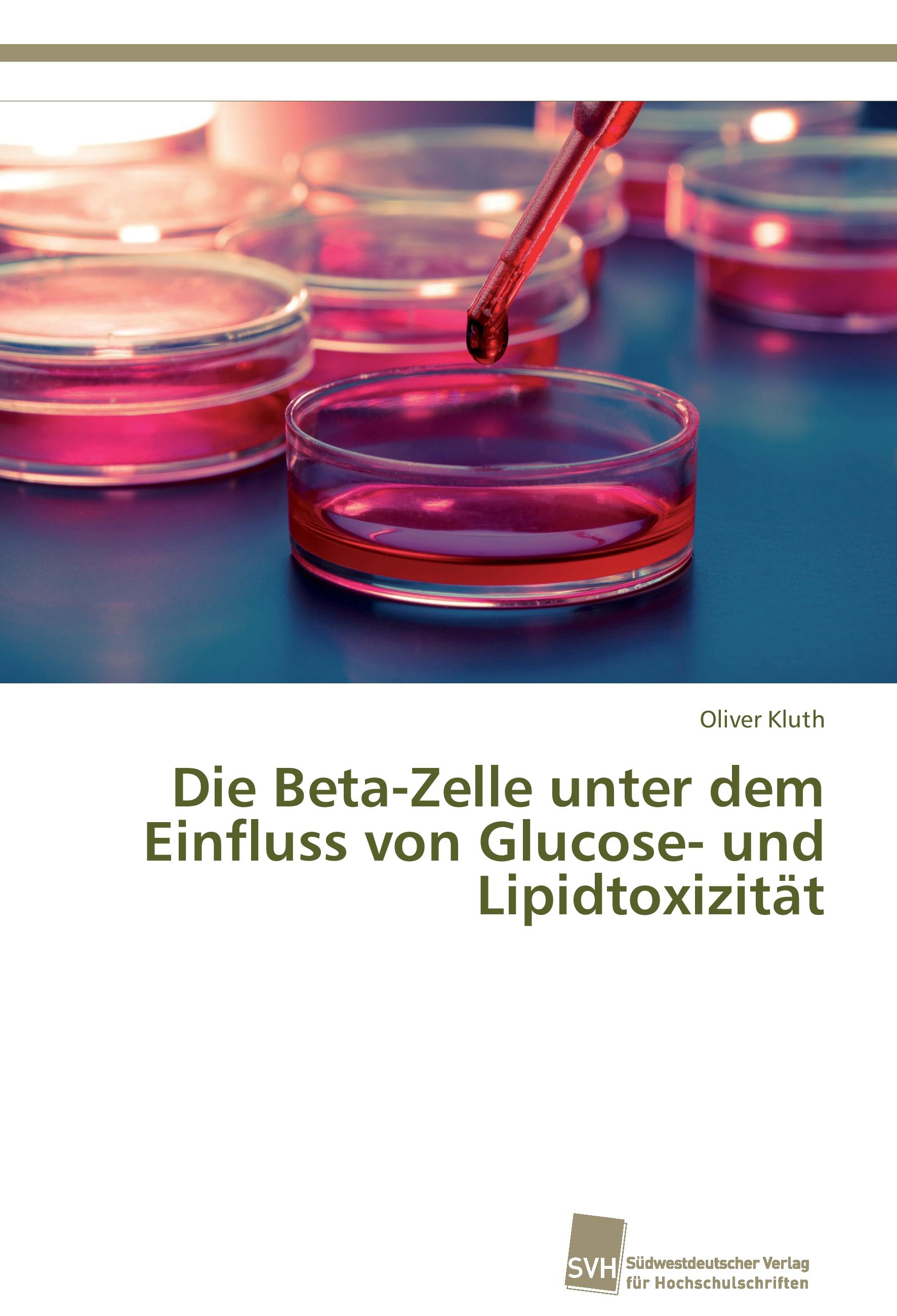 Vorderes Coverbild Die Beta-Zelle unter dem Einfluss von Glucose- und Lipidtoxizität