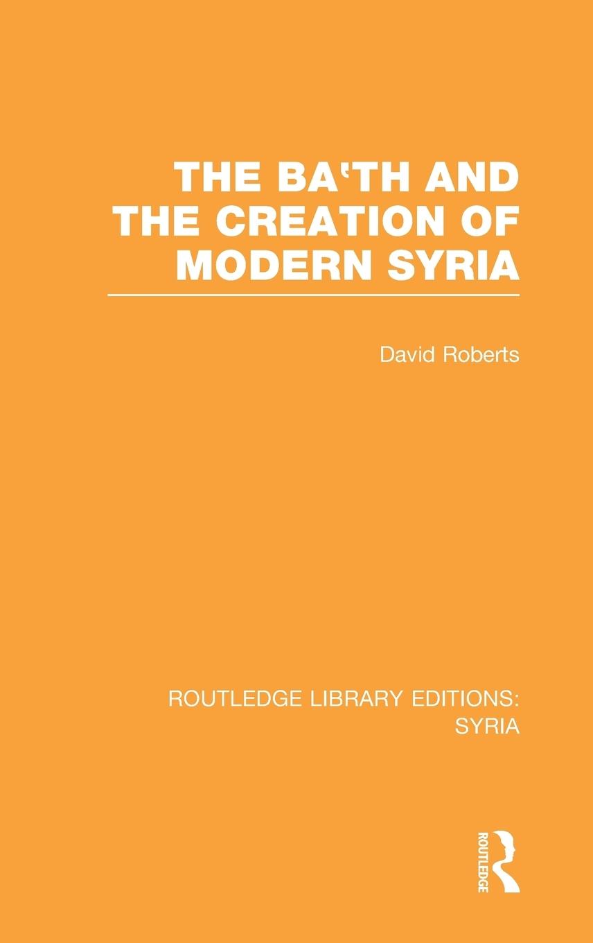 Vorderes Coverbild The Ba'th and the Creation of Modern Syria (RLE Syria)
