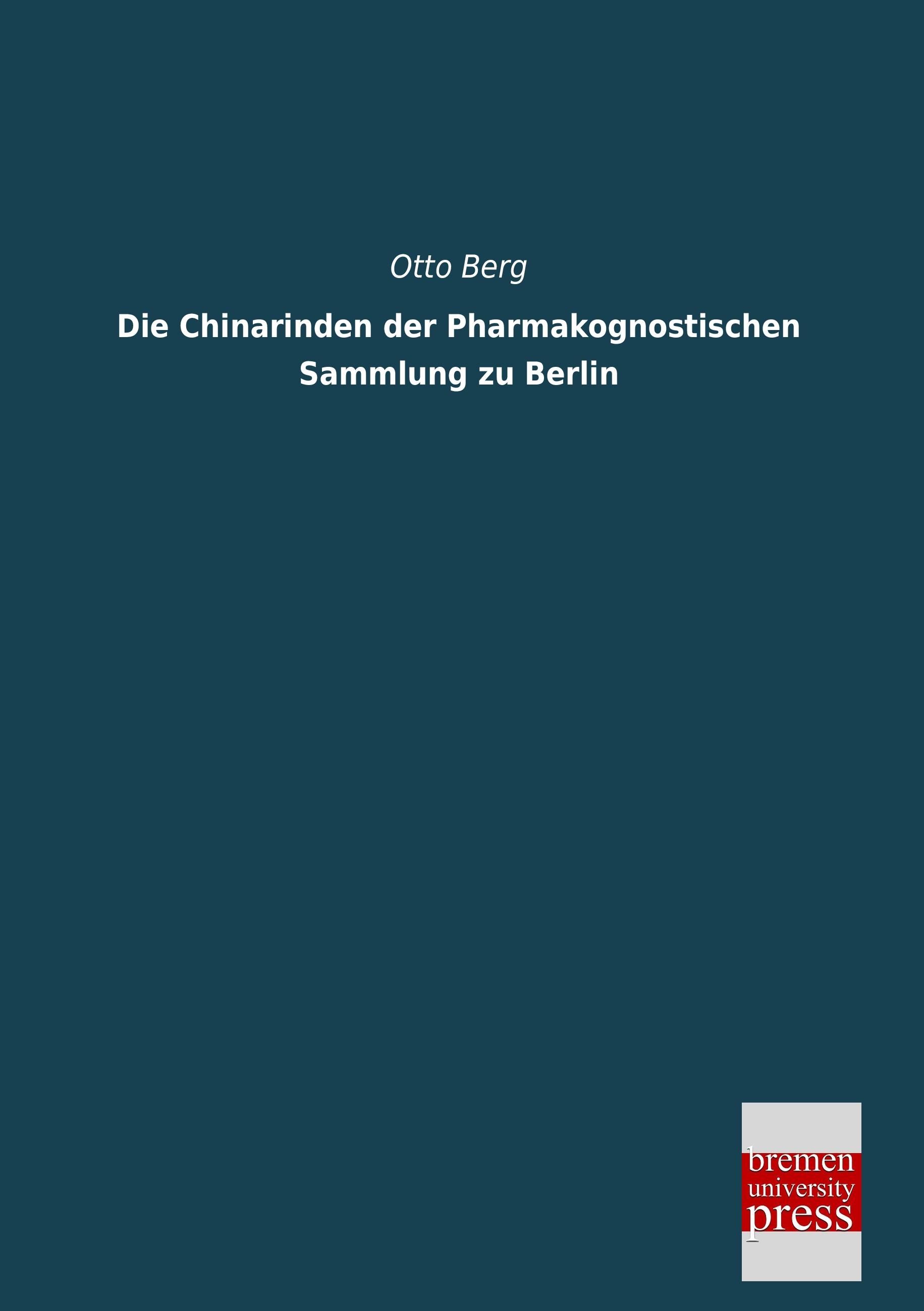 Vorderes Coverbild Die Chinarinden der Pharmakognostischen Sammlung zu Berlin