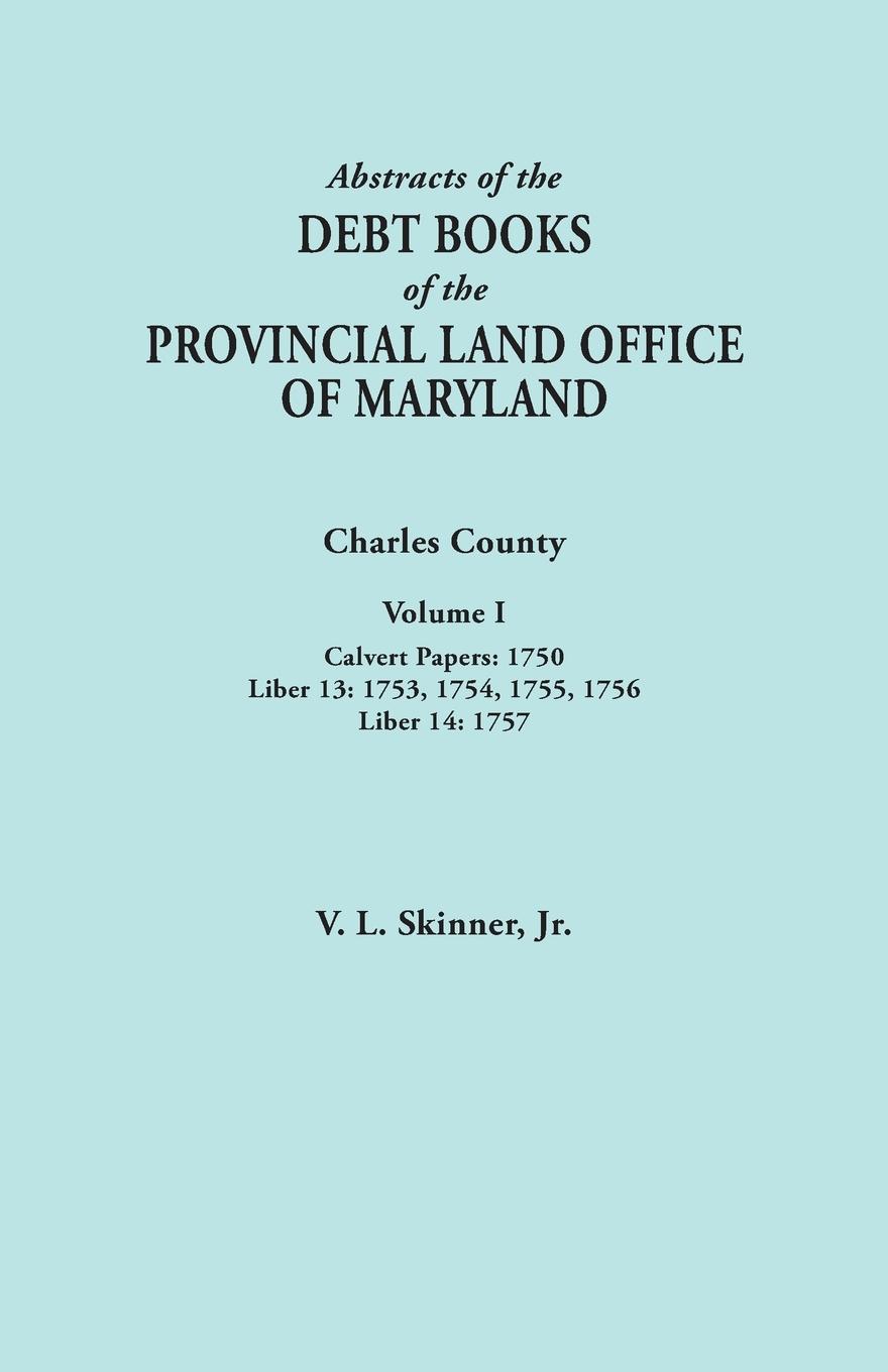 Vorderes Coverbild Abstracts of the Debt Books of the Provincial Land Office of Maryland. Charles County, Volume I