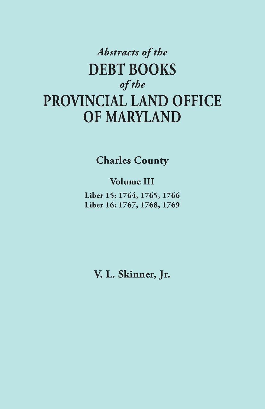 Vorderes Coverbild Abstracts of the Debt Books of the Provincial Land Office of Maryland. Charles County, Volume III