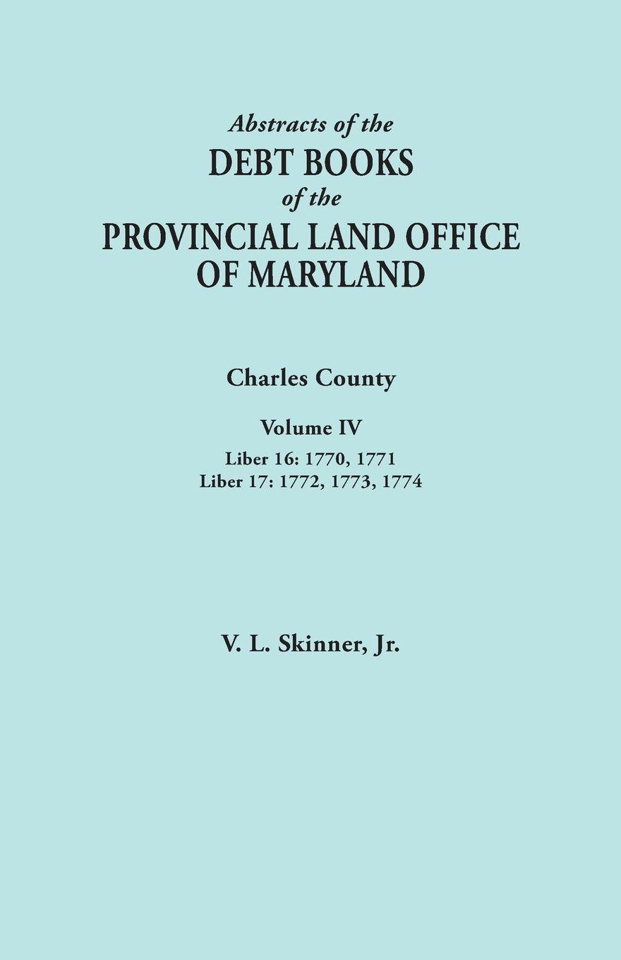 Vorderes Coverbild Abstracts of the Debt Books of the Provincial Land Office of Maryland. Charles County, Volume IV