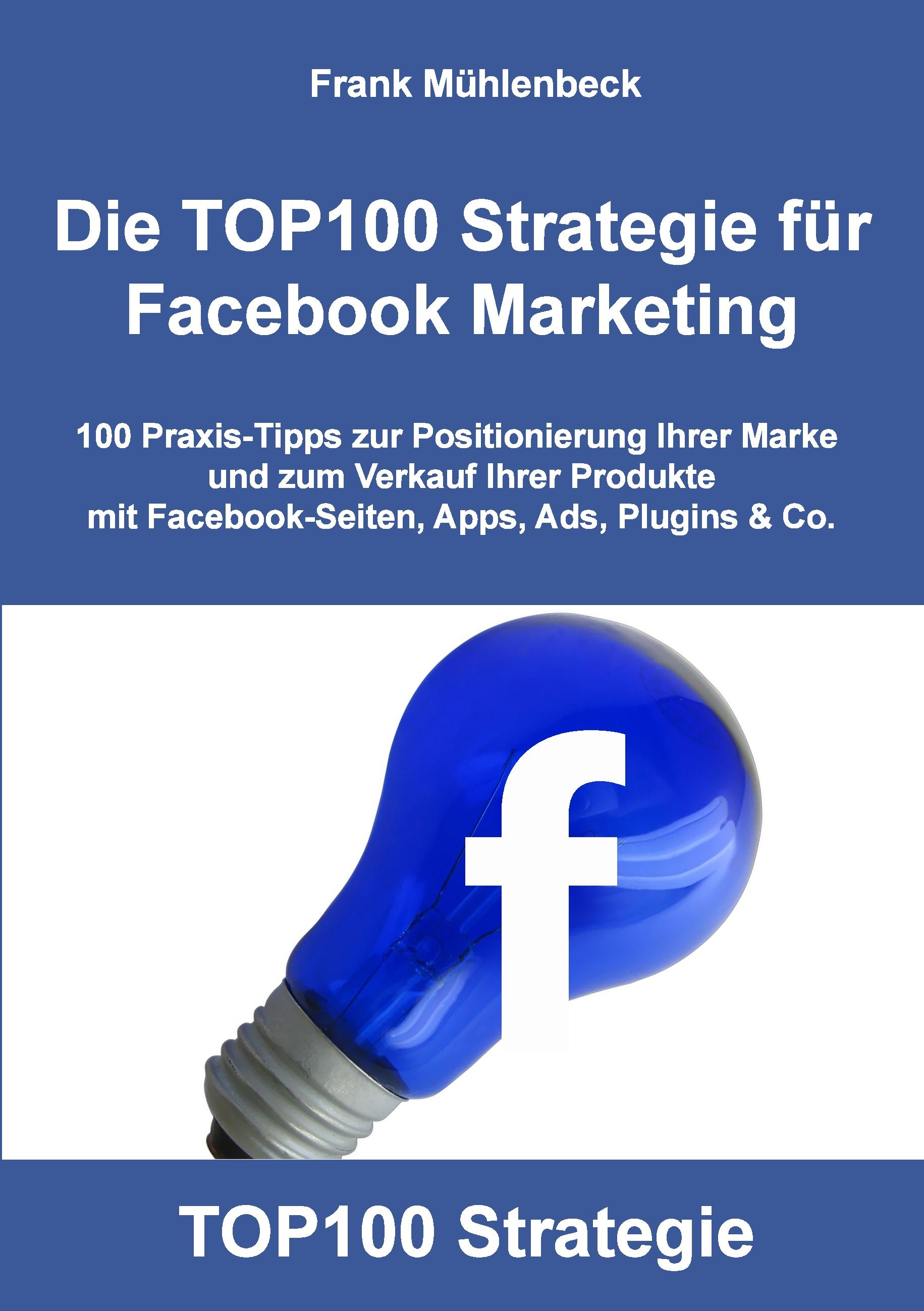 Vorderes Coverbild Die TOP100 Strategie für Facebook Marketing
