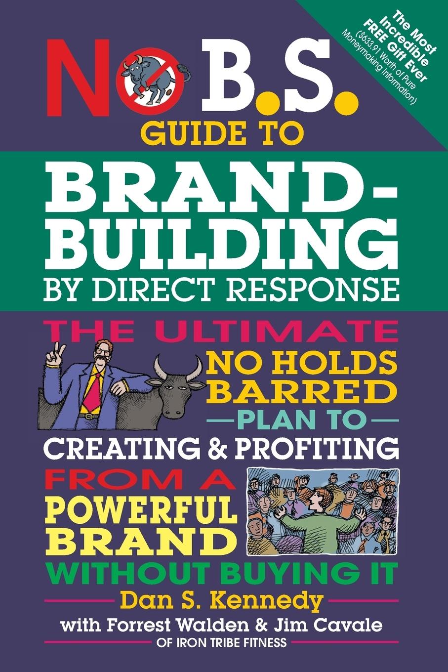 Vorderes Coverbild No B.S. Guide to Brand-Building by Direct Response