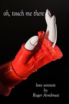 Vorderes Coverbild Oh, Touch Me There: Love Sonnets