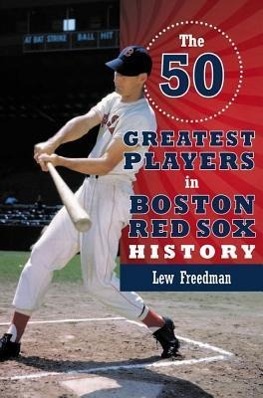 Vorderes Coverbild The 50 Greatest Players in Boston Red Sox History