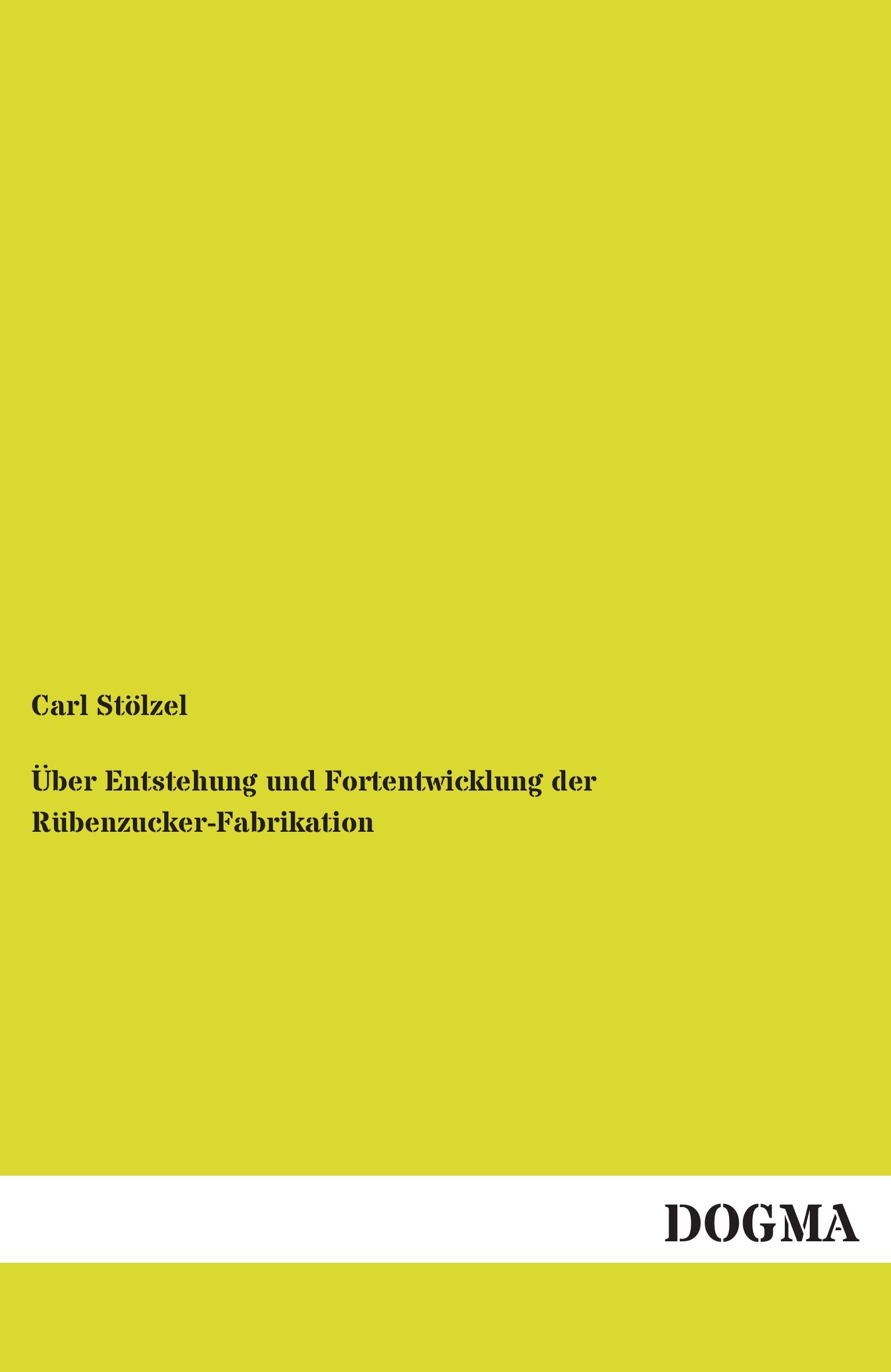 Vorderes Coverbild Über Entstehung und Fortentwicklung der Rübenzucker-Fabrikation