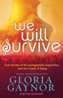 Vorderes Coverbild We Will Survive: True Stories of Encouragement, Inspiration, and the Power of Song