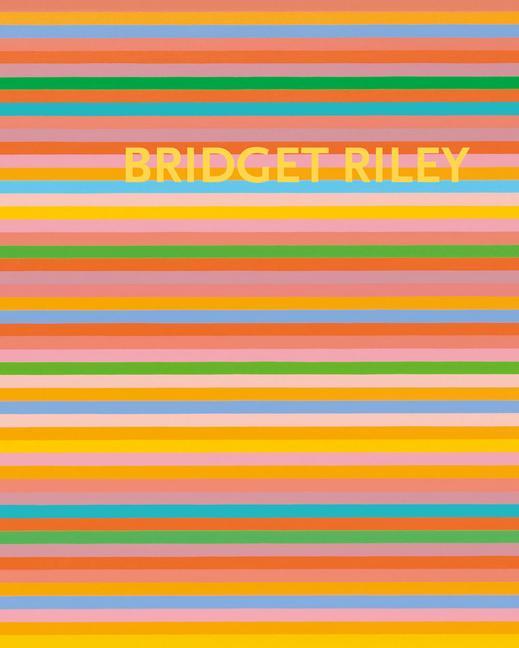 Vorderes Coverbild Bridget Riley: The Stripe Paintings 1961-2012