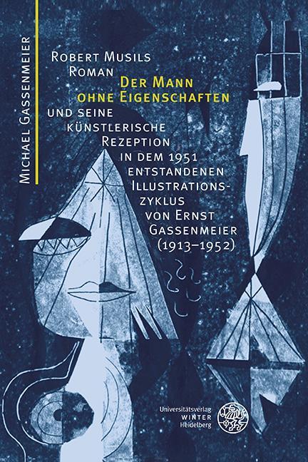 Vorderes Coverbild Robert Musils Roman ,Der Mann ohne Eigenschaften' und seine künstlerische Rezeption in dem 1951 entstandenen Illustrationszyklus von Ernst Gassenmeier (1913-1952)