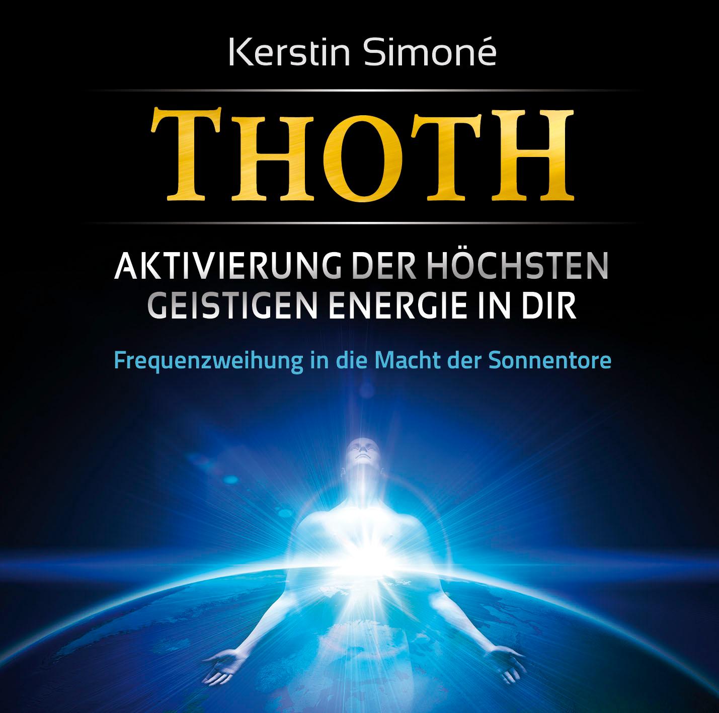 Vorderes Coverbild Thoth - Aktivierung der höchsten geistigen Energie in dir. Frequenzweihung in die Macht der Sonnentore