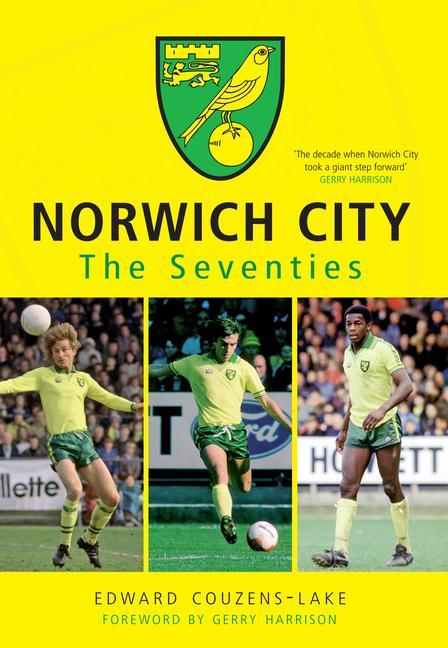 Vorderes Coverbild Norwich City the Seventies