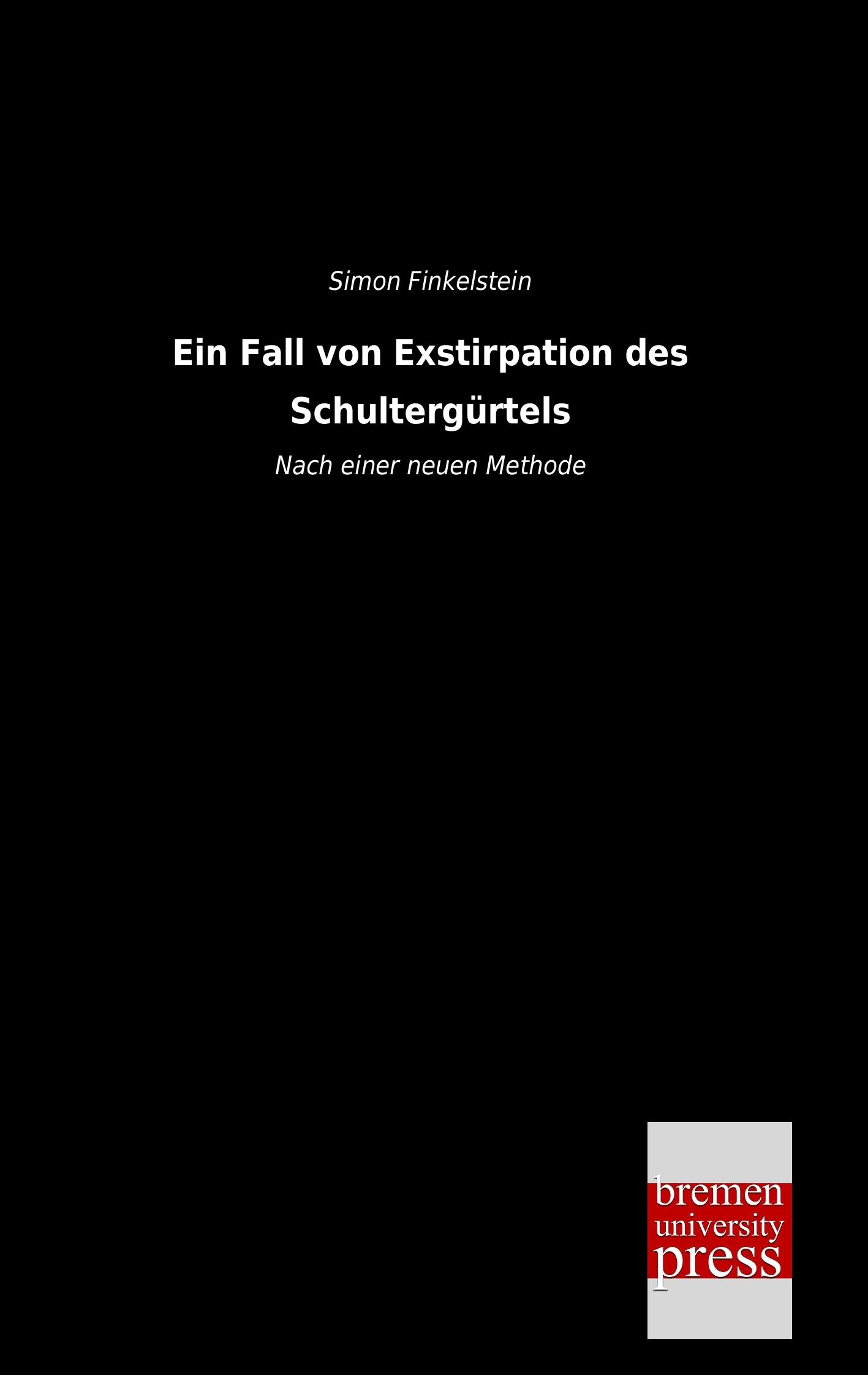 Vorderes Coverbild Ein Fall von Exstirpation des Schultergürtels