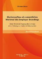 Vorderes Coverbild Markenaufbau als wesentliches Merkmal des Employer Brandings: Unter Berücksichtigung des Aufbaus einer Arbeitgebermarke in Krisenzeiten