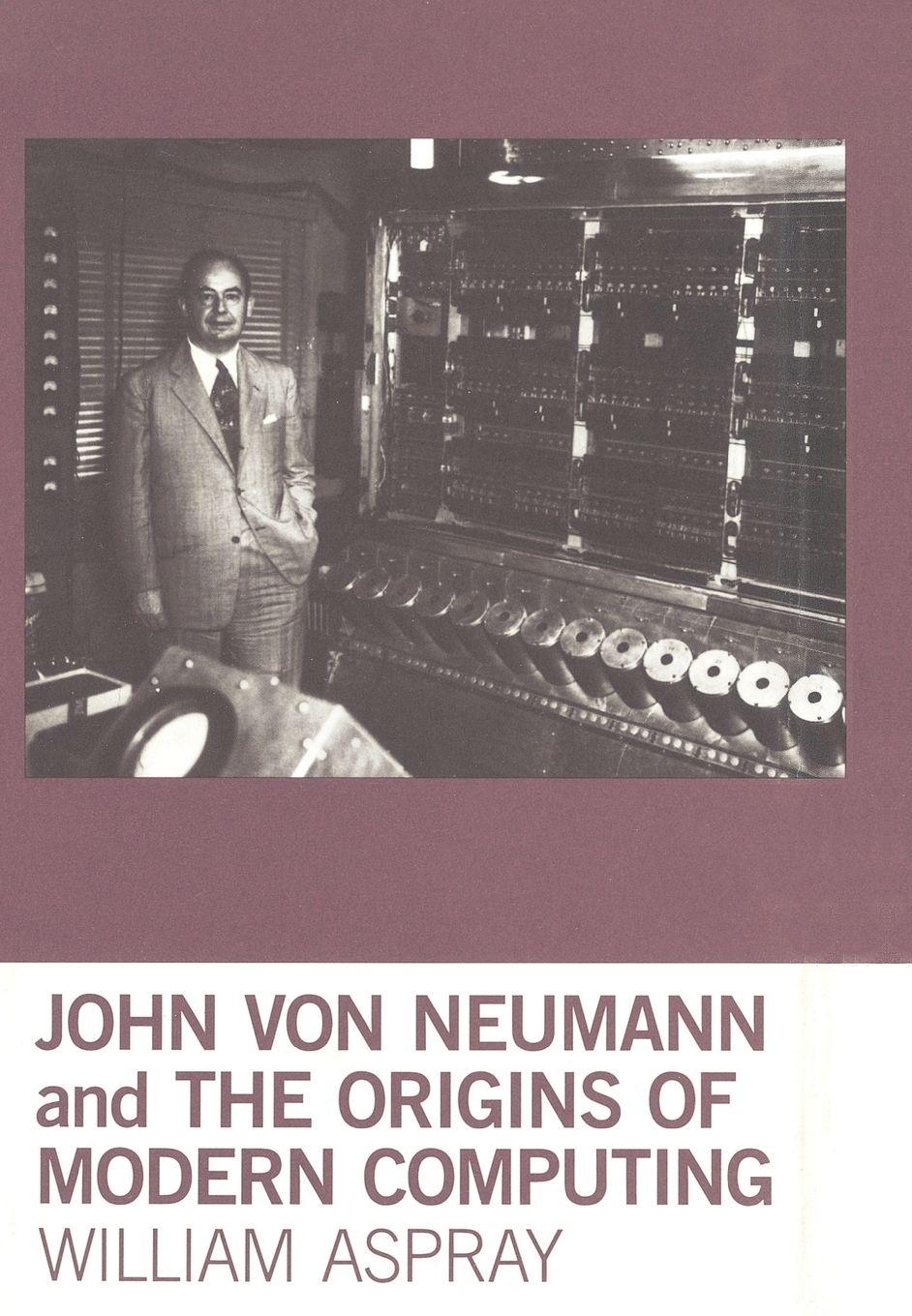 Vorderes Coverbild John von Neumann and the Origins of Modern Computing