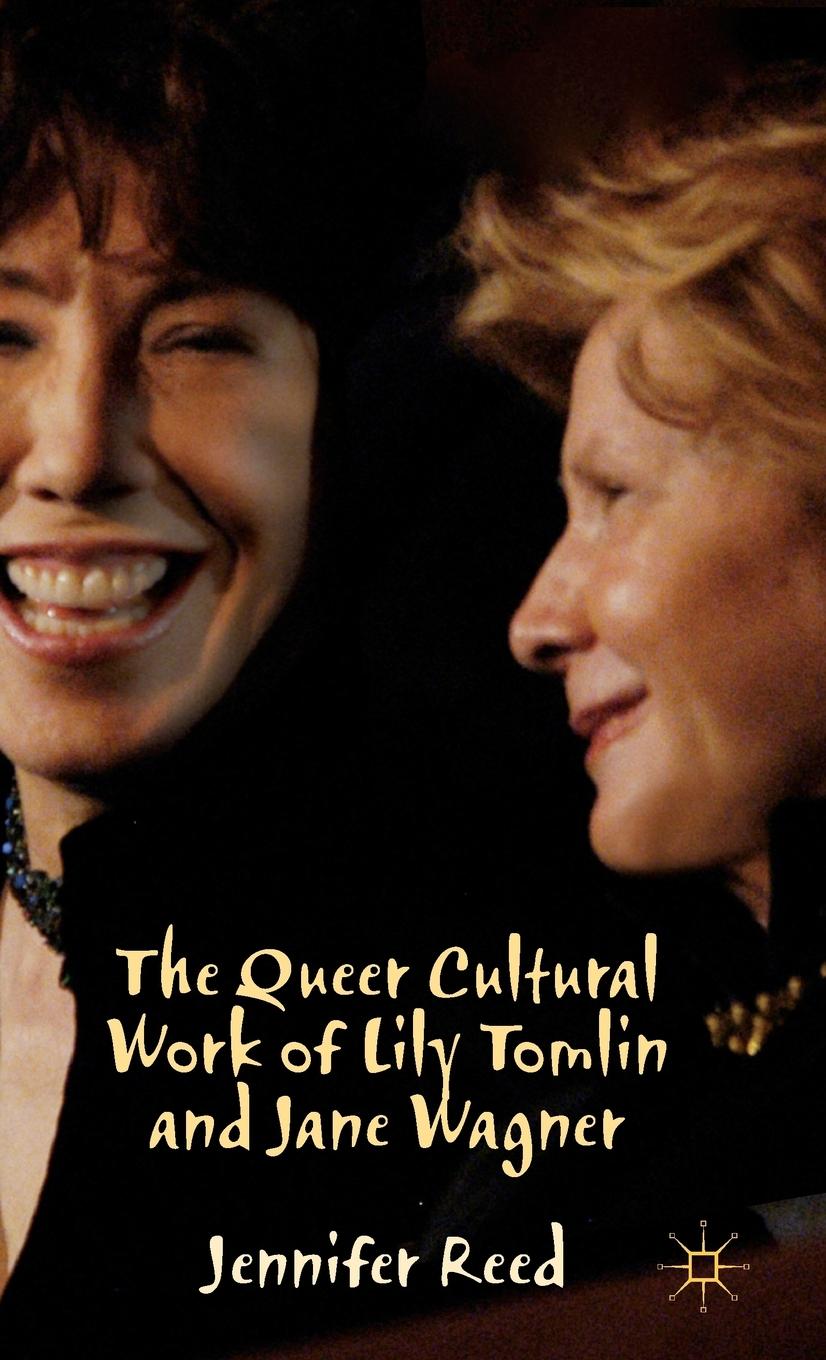 Vorderes Coverbild The Queer Cultural Work of Lily Tomlin and Jane Wagner