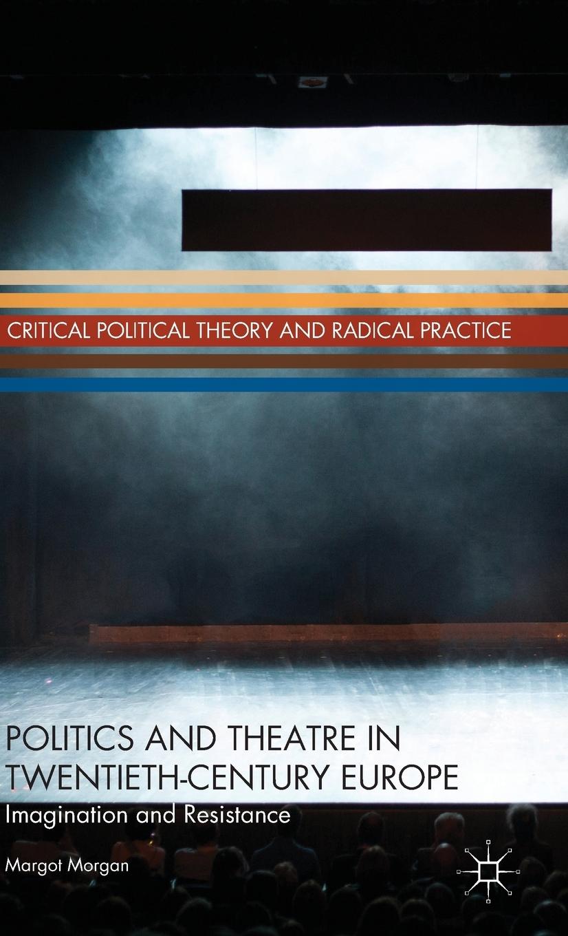 Vorderes Coverbild Politics and Theatre in Twentieth-Century Europe