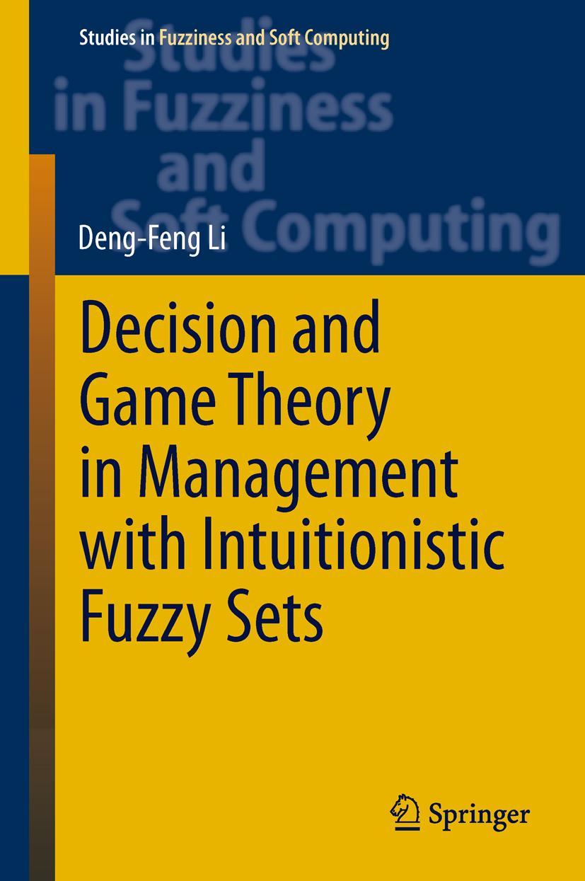 Vorderes Coverbild Decision and Game Theory in Management With Intuitionistic Fuzzy Sets