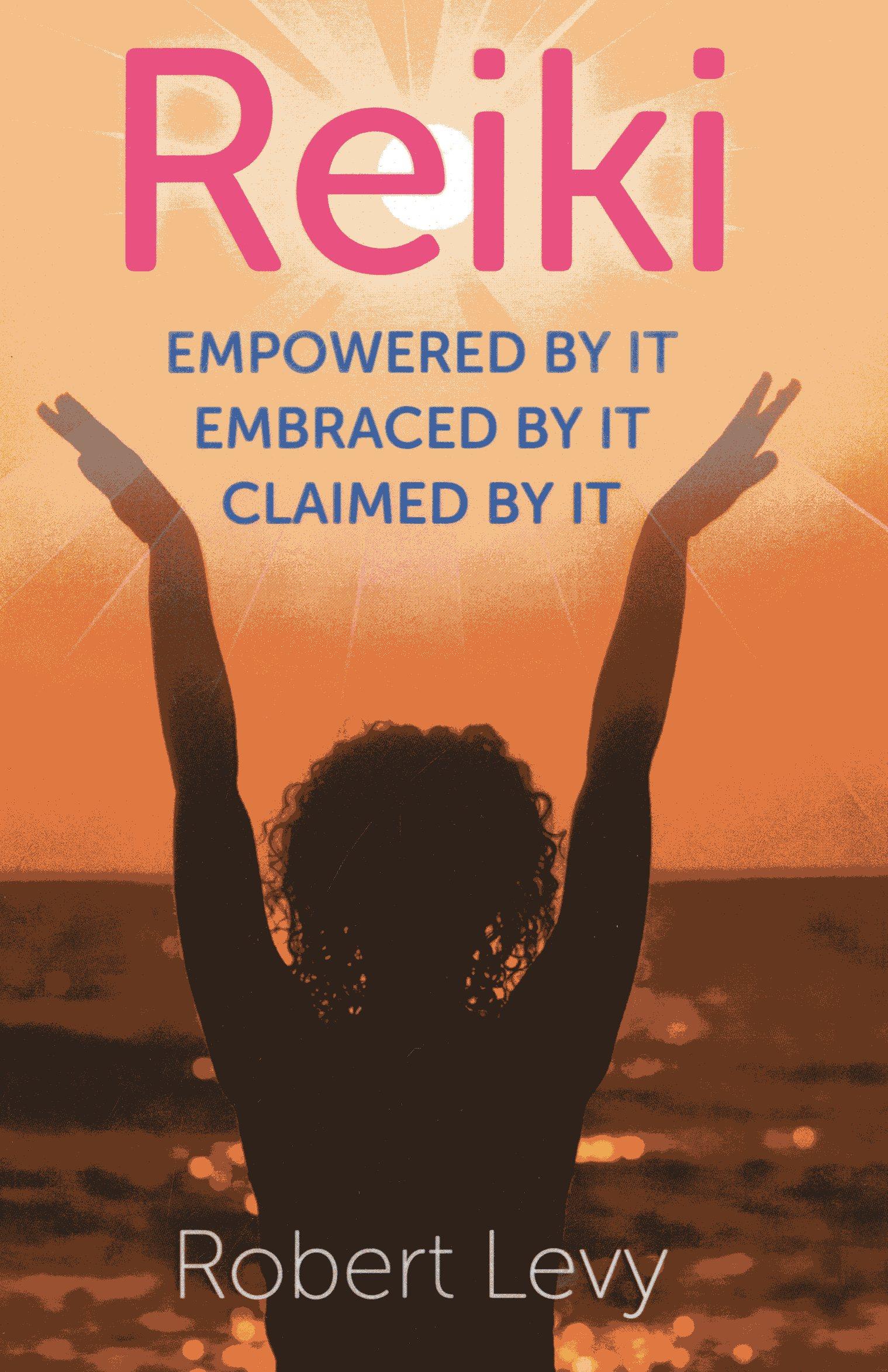 Vorderes Coverbild Reiki: Empowered By It, Embraced By It, Claimed By It