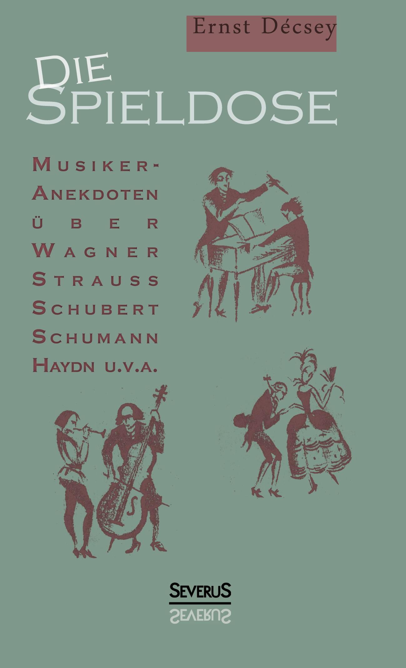 Vorderes Coverbild Die Spieldose: Musiker-Anekdoten über Wagner, Strauß, Schubert, Schumann, Haydn u. v. a.
