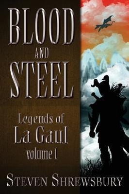 Vorderes Coverbild Blood and Steel: Legends of La Gaul