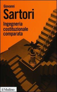 Vorderes Coverbild Ingegneria costituzionale comparata. Strutture, incentivi ed esiti