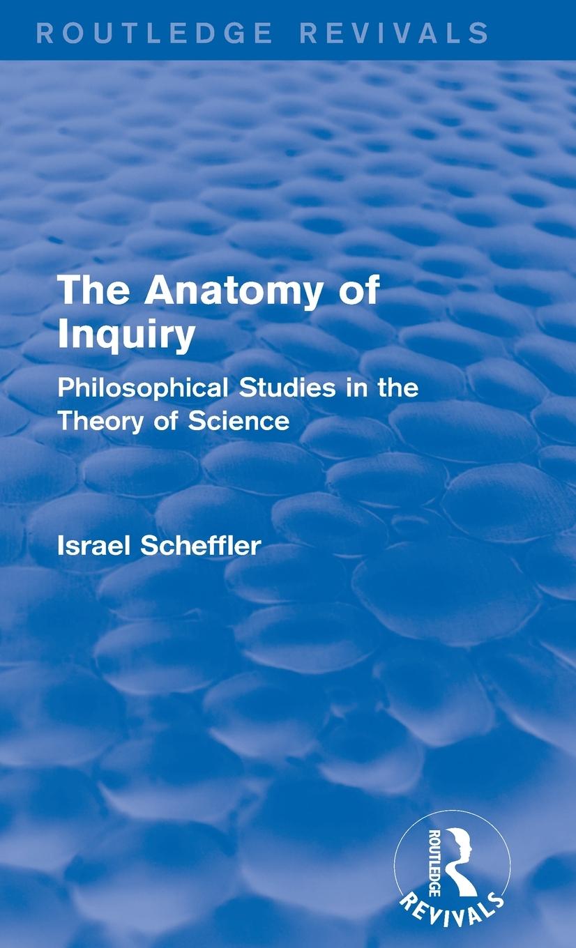 Vorderes Coverbild The Anatomy of Inquiry (Routledge Revivals)