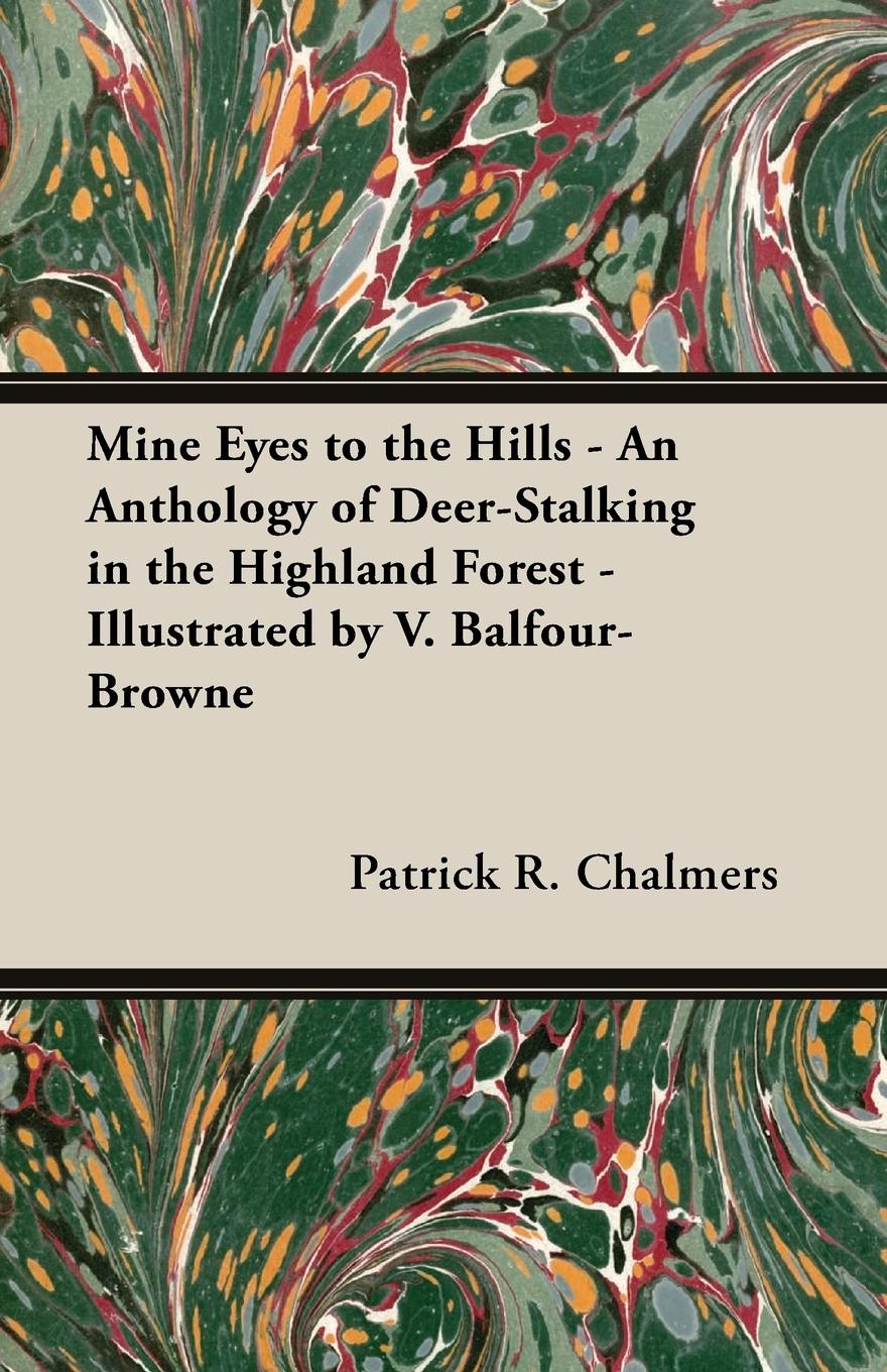 Vorderes Coverbild Mine Eyes to the Hills - An Anthology of Deer-Stalking in the Highland Forest - Illustrated by V. Balfour-Browne