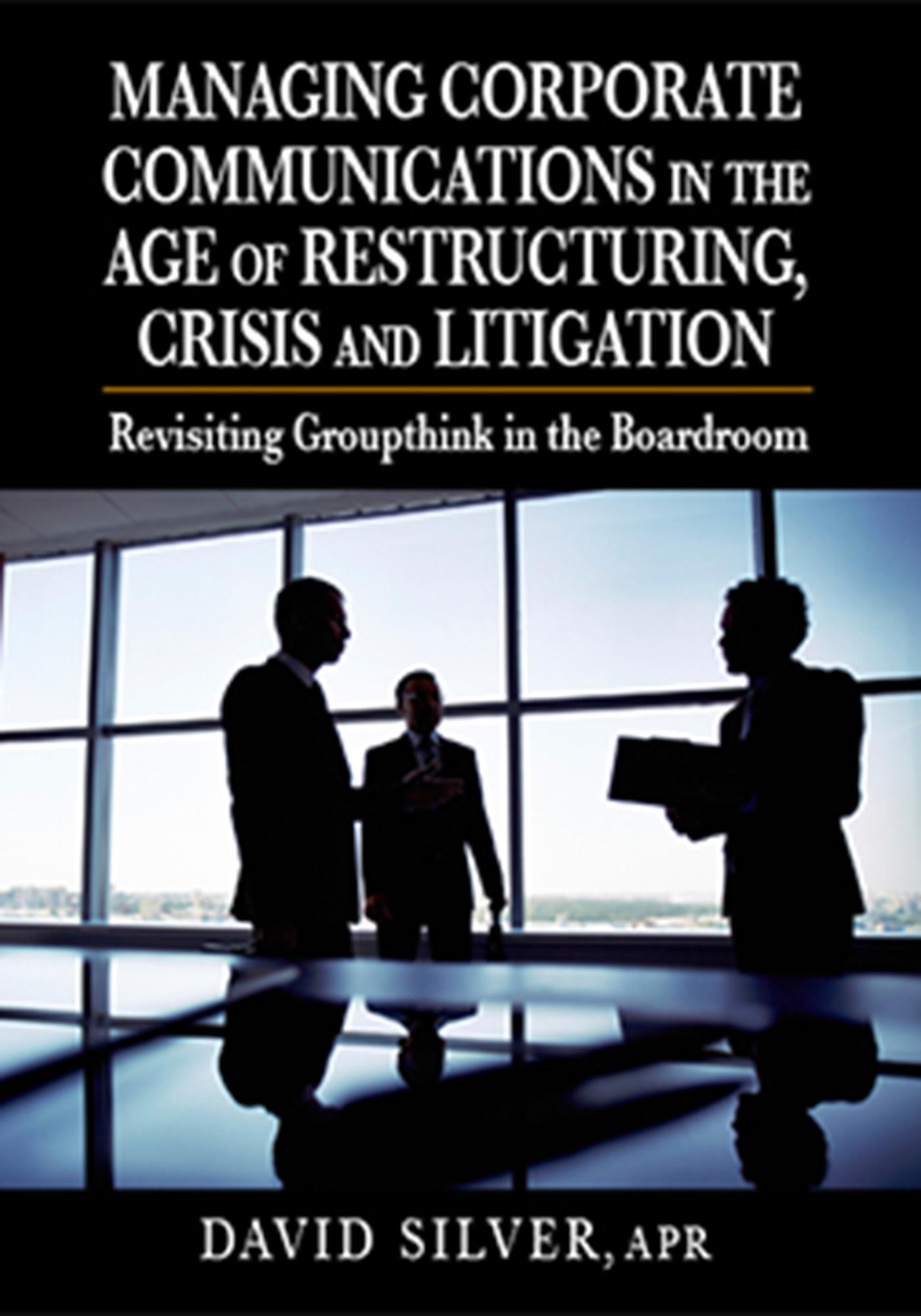 Vorderes Coverbild Managing Corporate Communications in the Age of Restructuring, Crisis, and Litigation