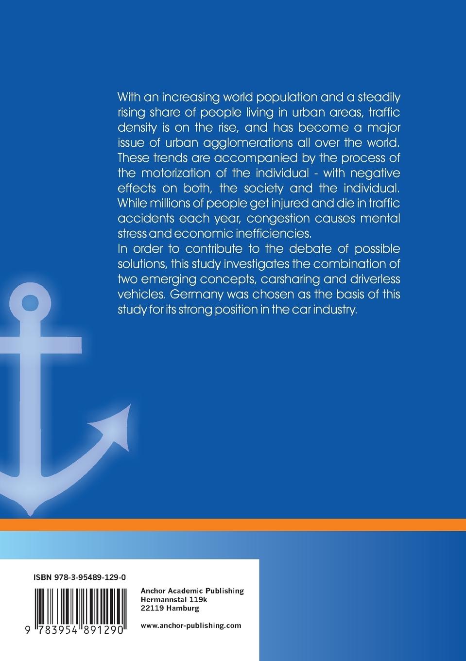 Rückseitencover The Integration of Driverless Vehicles in Commercial Carsharing Schemes in Germany: A Prefeasibility Study