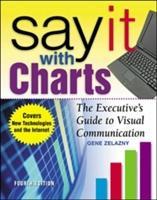 Vorderes Coverbild Say It with Charts: The Executive's Guide to Visual Communication