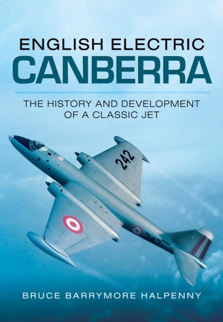 Vorderes Coverbild English Electric Canberra: The History and Development of a Classic Jet