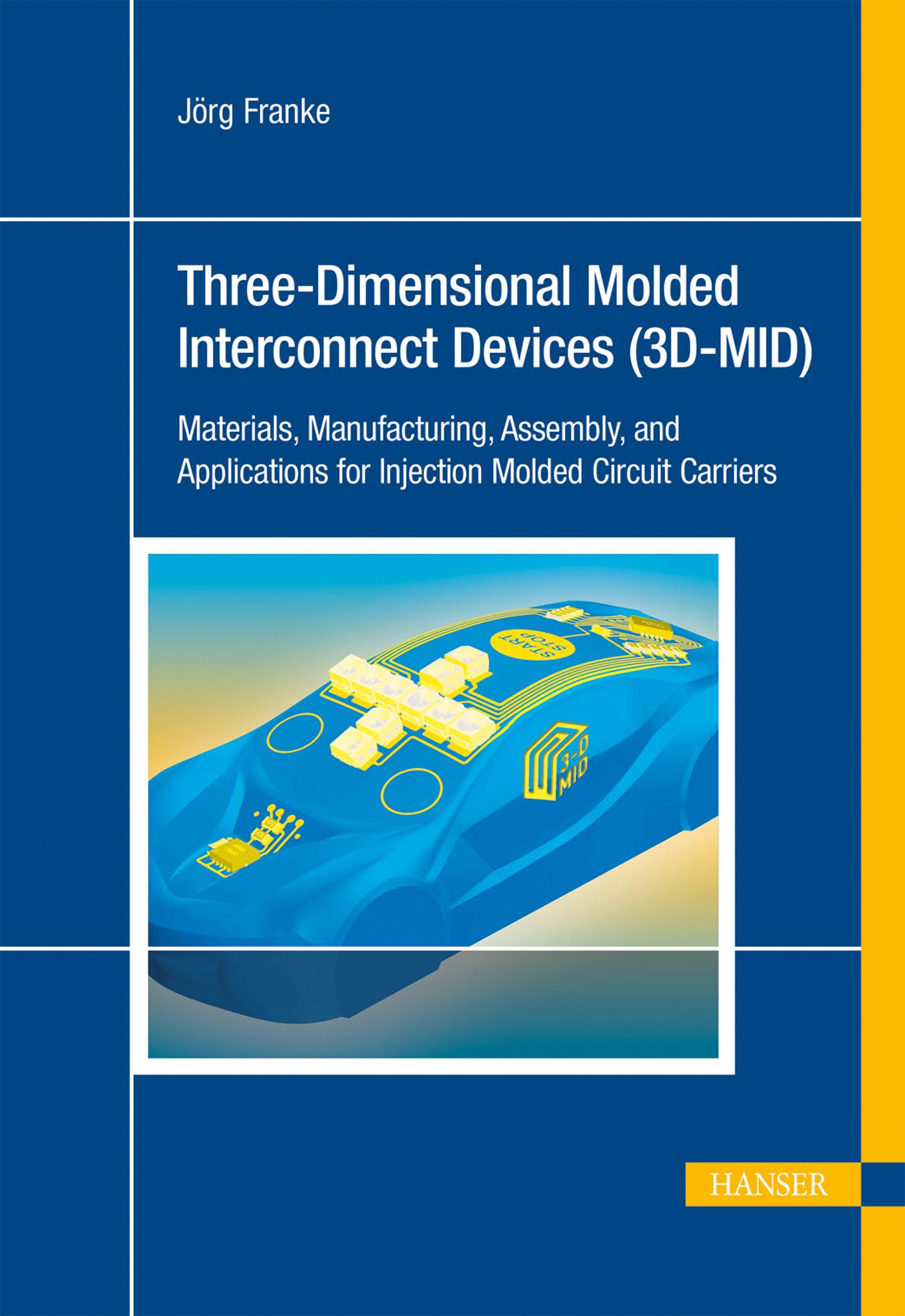 Vorderes Coverbild 3d-Mid: Three-Dimensional Molded Interconnect Devices: Materials, Manufacturing, Assembly and Applications for Injection Molded Circuit Carriers