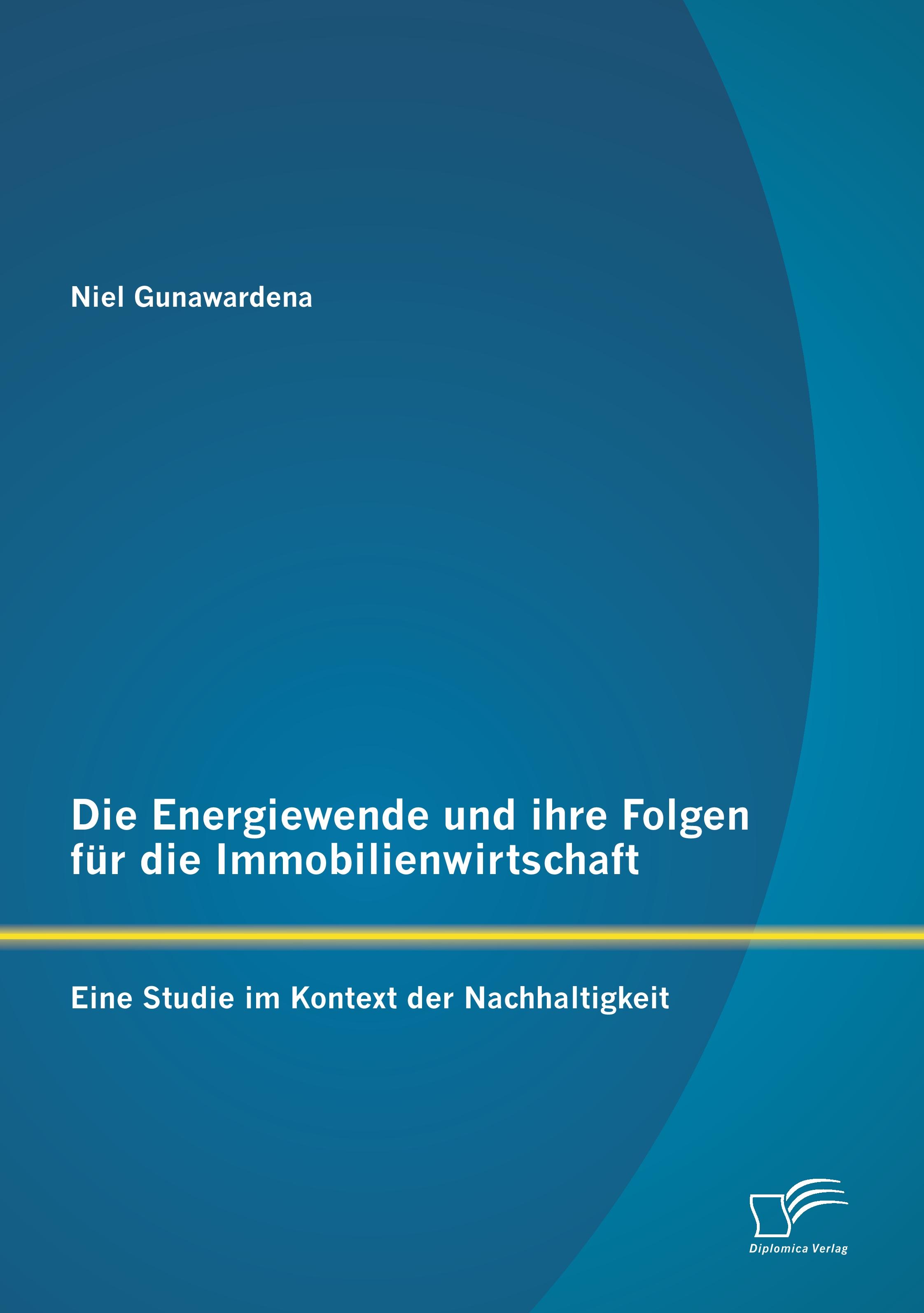 Vorderes Coverbild Die Energiewende und ihre Folgen für die Immobilienwirtschaft: Eine Studie im Kontext der Nachhaltigkeit