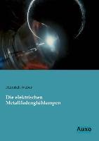 Vorderes Coverbild Die elektrischen Metallfadenglühlampen