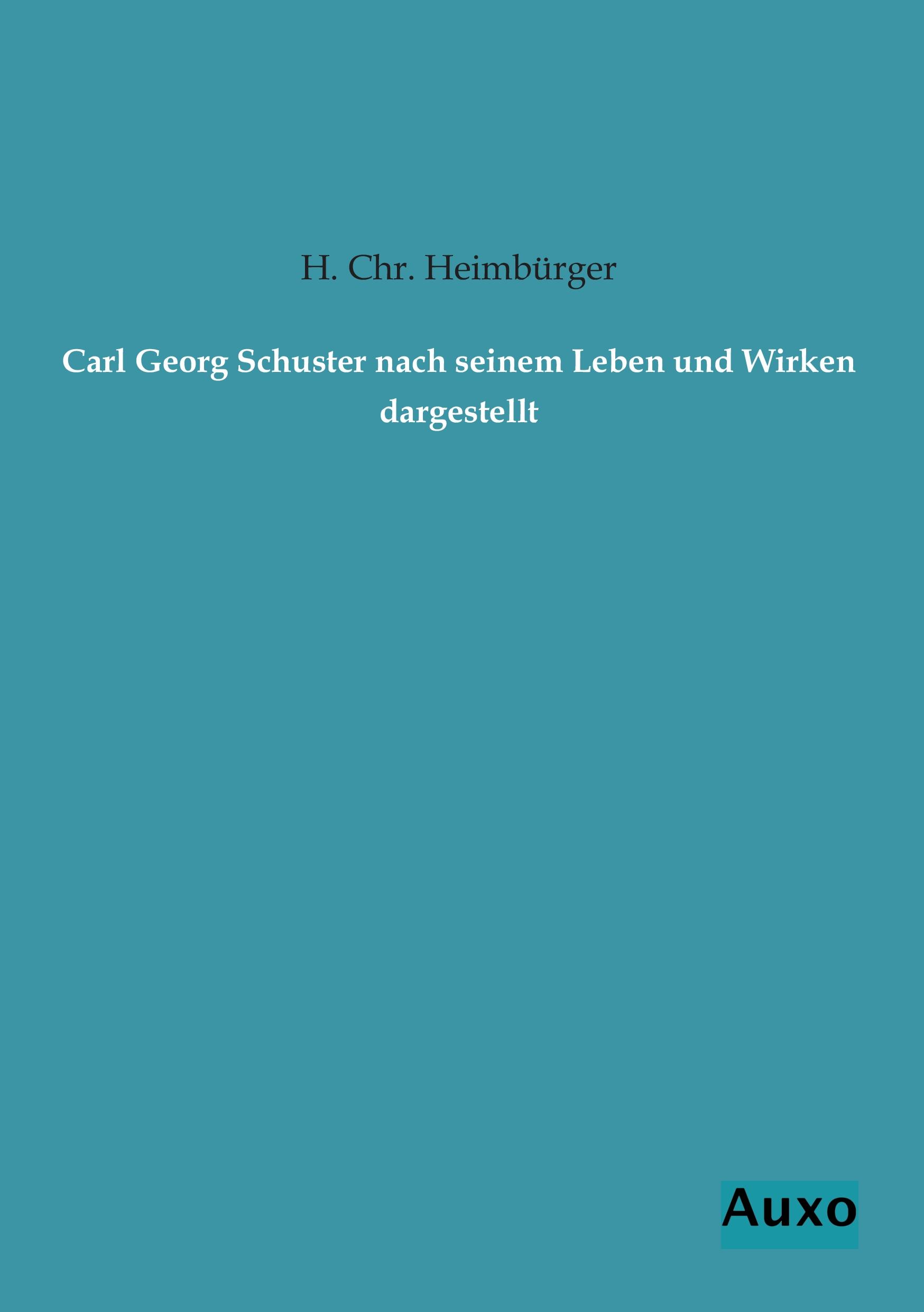 Vorderes Coverbild Carl Georg Schuster nach seinem Leben und Wirken dargestellt