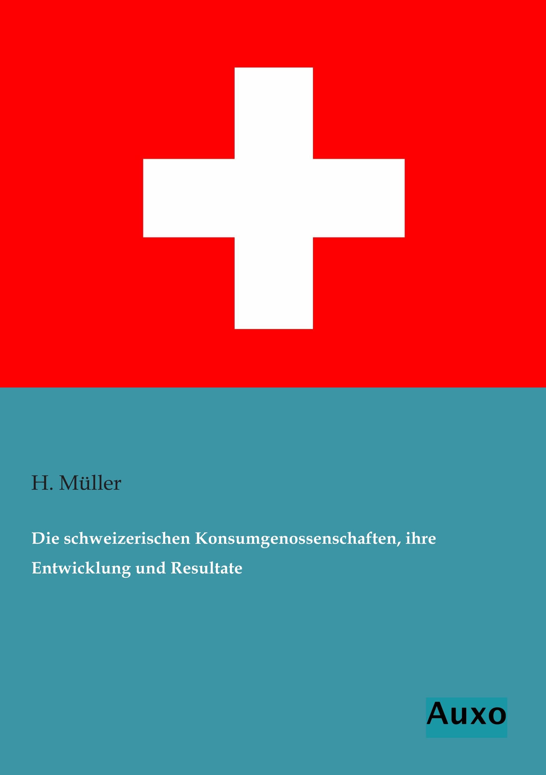 Vorderes Coverbild Die schweizerischen Konsumgenossenschaften, ihre Entwicklung und Resultate