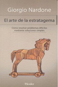 Vorderes Coverbild El arte de la estratagema : cómo resolver problemas difíciles mediante soluciones simples