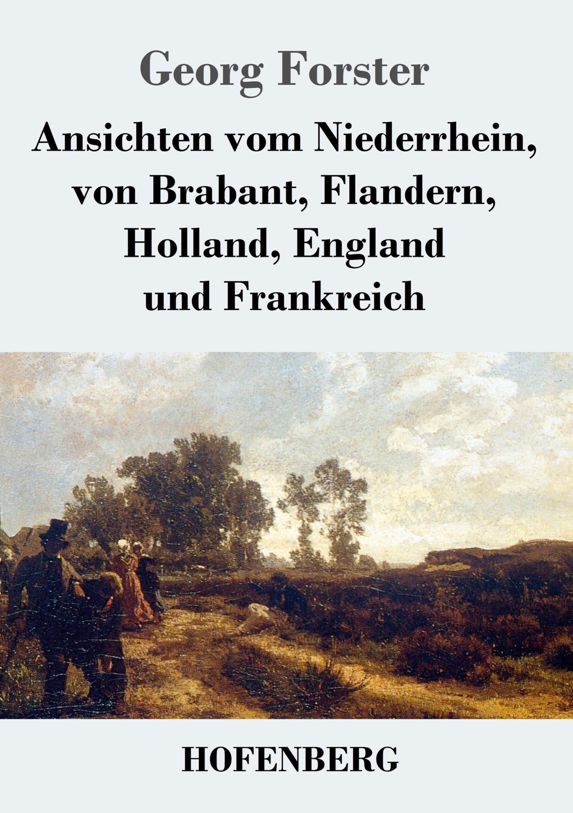 Vorderes Coverbild Ansichten vom Niederrhein, von Brabant, Flandern, Holland, England und Frankreich